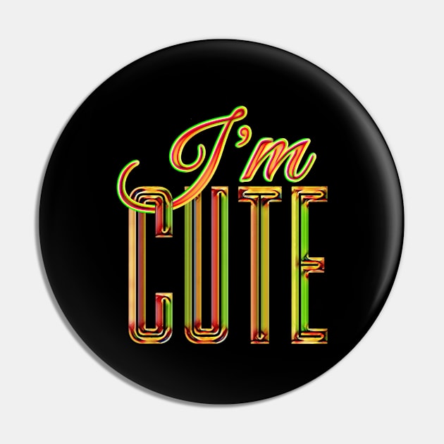 I'M CUTE Pin by Vidka91