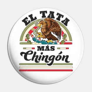 El Tata Mas Chingon Mexican Flag Cool Dad Papa Abuelo Regalo Pin