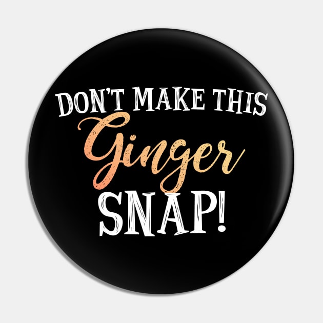 Don't Make This Ginger Snap Pin by SimonL