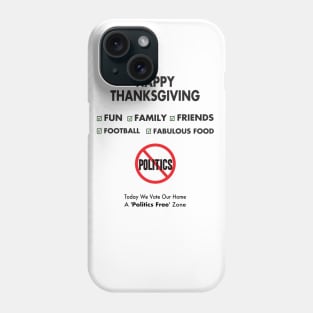 Politics Free Zone - Thanksgiving Day Phone Case