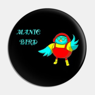 Manic bird Pin