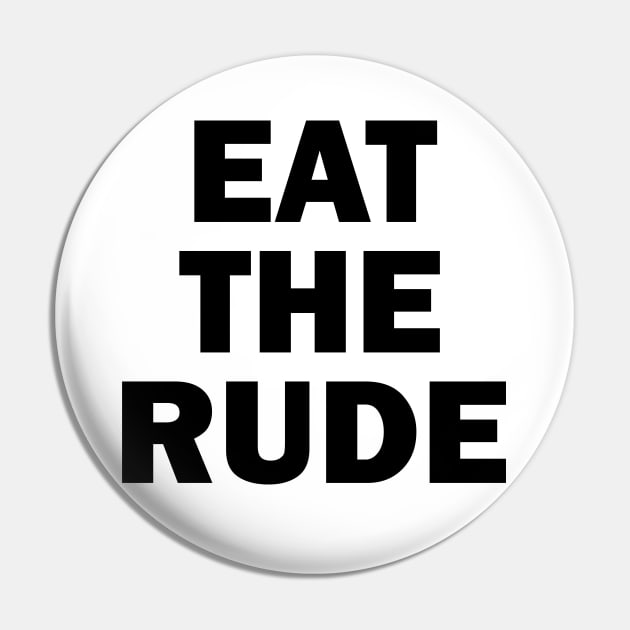 Eat The Rude Pin by valentinahramov