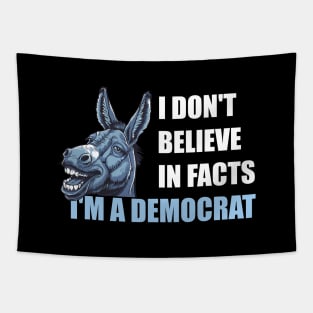 I Don't-Believe-In-Facts +-I'm-A-Democrat Tapestry