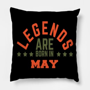 Legends Are Born in May Pillow