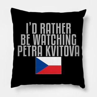 I'd rather be watching Petra Kvitova Pillow