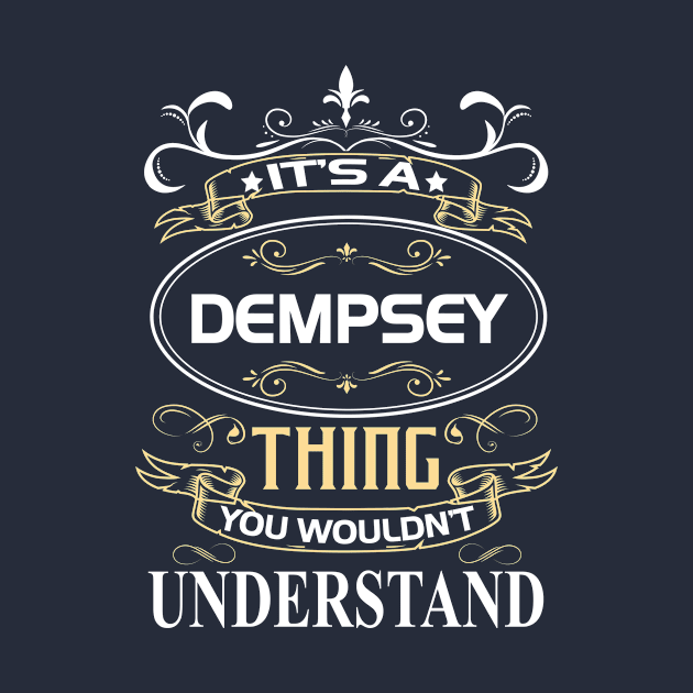 Dempsey Name Shirt It's A Dempsey Thing You Wouldn't Understand by Sparkle Ontani