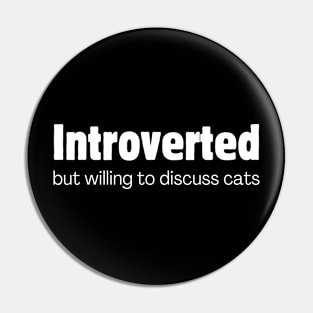 Introverted but willing to discuss cats Pin