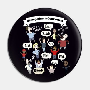 MANSPLAINERS’ CONVENTION; blah, blah, blah Pin