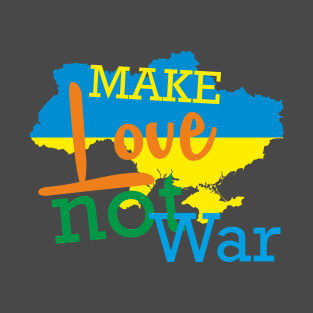 Ukraine: Make Love Not War T-Shirt