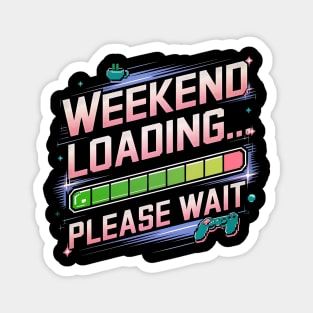 Weekend Loading... Please Wait - Funny Gamer Design Magnet