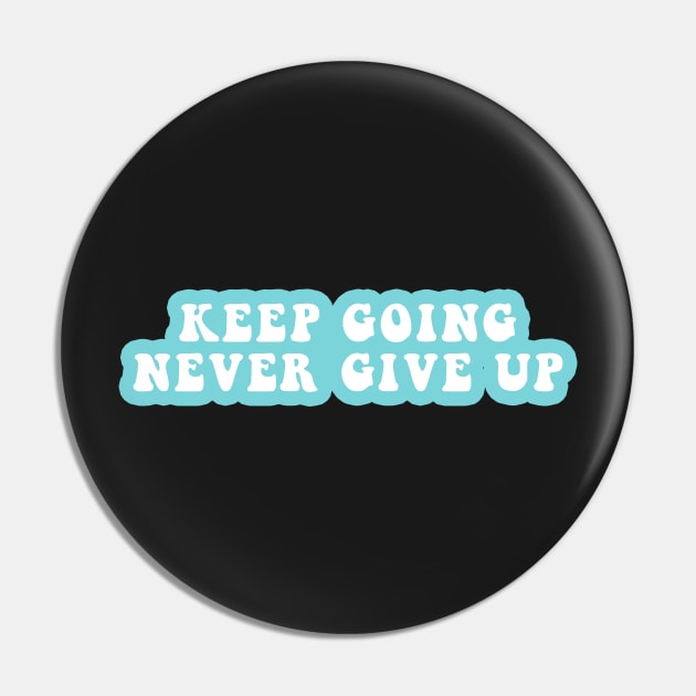 Keep Going Never Give Up Pin by CityNoir