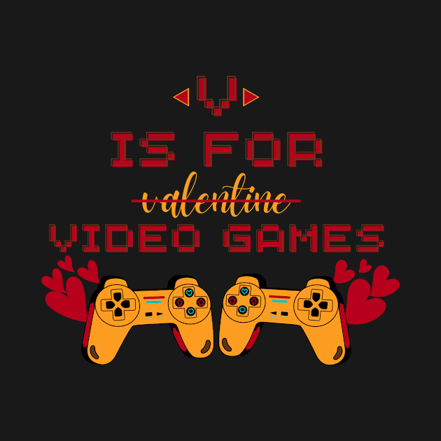 V Is For Video Games Funny Valentines Day by StarTshirts