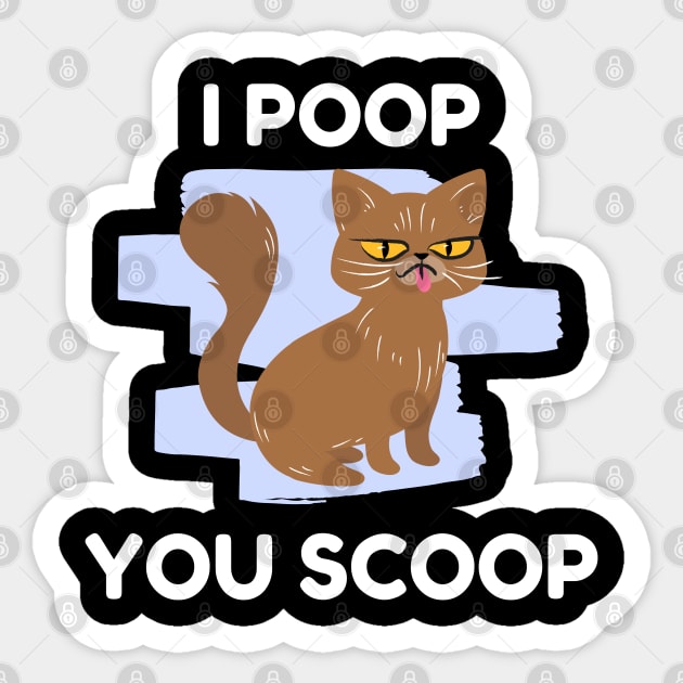 poop you scoop cat lover Cat Lover Gifts - Sticker | TeePublic