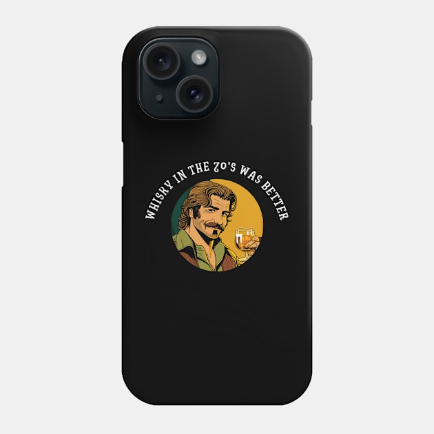 Whisky in the 70's was better Phone Case by MaltyShirts