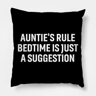 Auntie's rule Bedtime is just a suggestion. Pillow