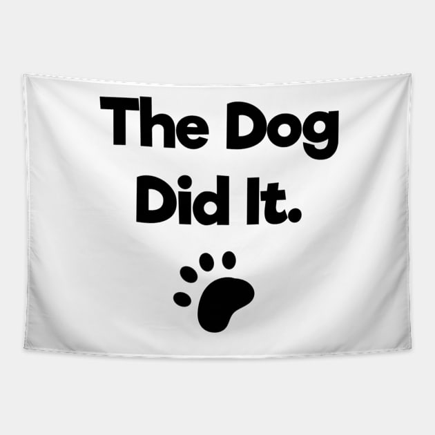 The dog did it Tapestry by KaisPrints