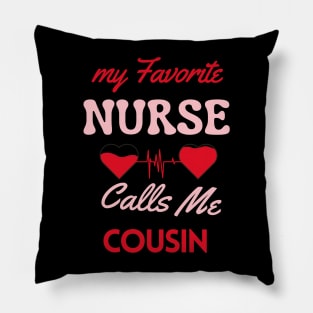 My Favorite Nurse Calls Me Cousin Happy Nurse Day Pillow