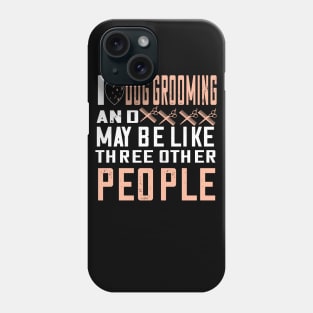 I love dog grooming...cute dog groomer gift Phone Case