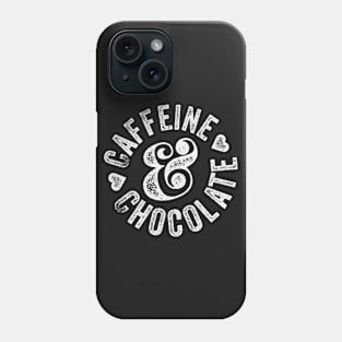 Caffeine and Chocolate Phone Case