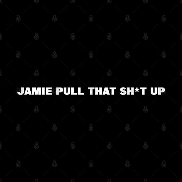 JRE - Jaime pull that sh*t up 2 by ETERNALS CLOTHING