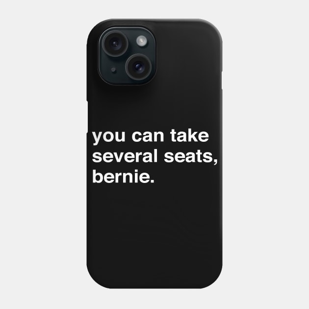 you can take several seats, bernie. Harris, Butigieg, Booker, there's so many great candidates and yet Bernie and his Bros are there again. Phone Case by YourGoods