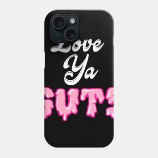 Love Ya Guts Phone Case