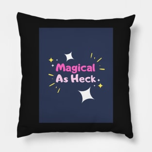 Magical as Heck Pillow