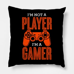 I'm Not A Player I'm A Gamer Pillow