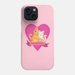 I'm a Big Sister! Phone Case