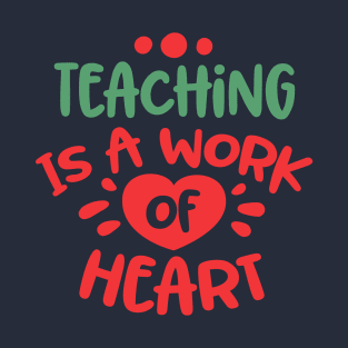 Teaching is a work of heart T-Shirt