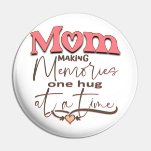 Mom making Memories one Hug at a Time Pin