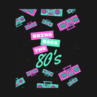 bring back the 80s T-Shirt