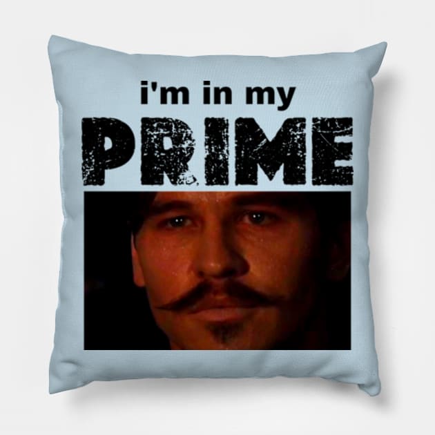 i'm in my prime Pillow by graphicaesthetic ✅