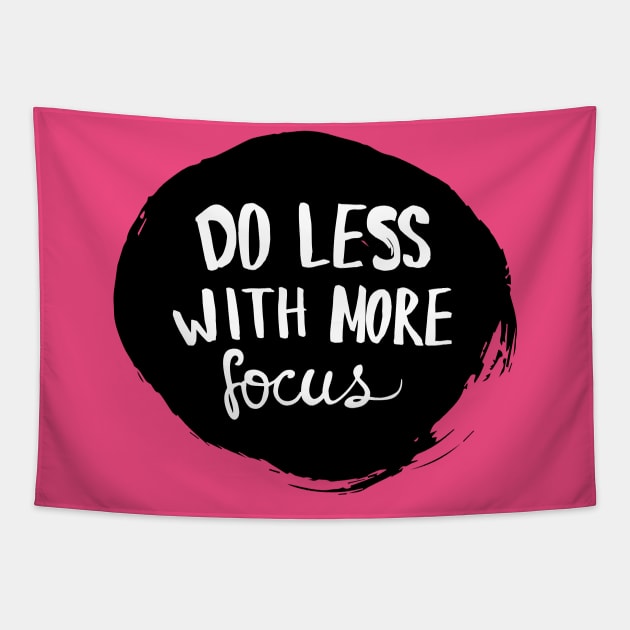 do less with more focus Tapestry by Little Painters