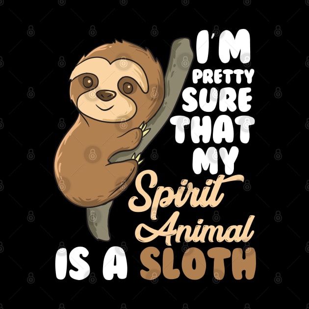 Funny Sloths Spirit Animal Is A Sloth by EQDesigns