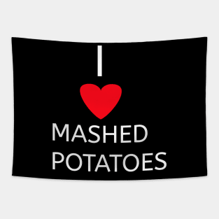 I love Mashed potatoes Tapestry