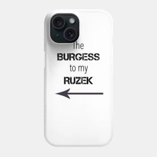 *NEW* Burgess to my Ruzek Phone Case