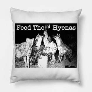 Feed The Hyenas Pillow