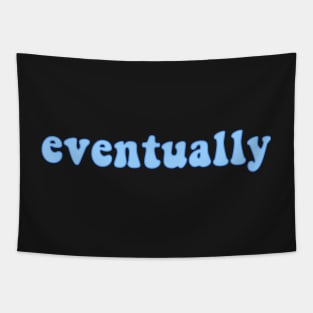 Eventually Tapestry