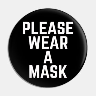 PLEASE WEAR A MASK - SAVE LIVES NOW - PROCEEDS GO TO Pin