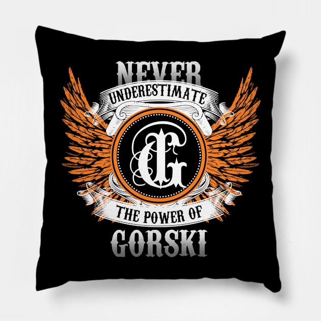 Gorski Name Shirt Never Underestimate The Power Of Gorski Pillow by Nikkyta