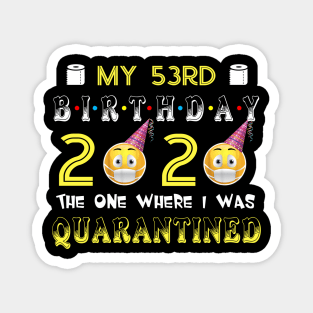 my 53rd Birthday 2020 The One Where I Was Quarantined Funny Toilet Paper Magnet
