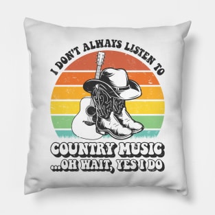 I Don't Always Listen To Country Music Pillow