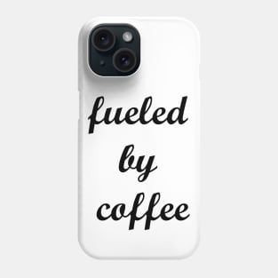 Fueled by Coffee Phone Case