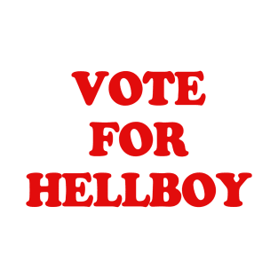 VOTE FOR HELLBOY PARODY T-Shirt