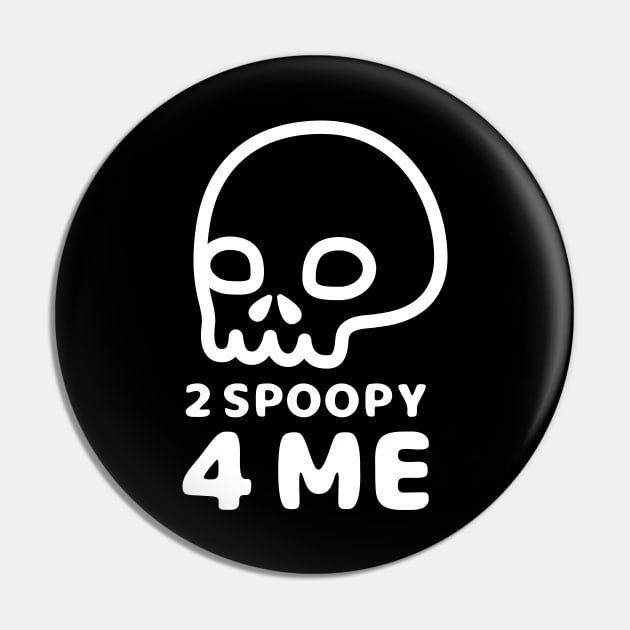 2 Spoopy 4 Me - White Pin by hya_bm