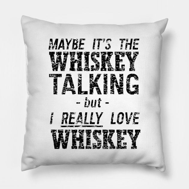 Maybe it’s the whiskey talking Pillow by Blister