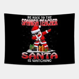 Be Nice To The Spanish Teacher Santa is Watching Tapestry