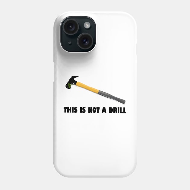 Hammer This is Not a Drill,this is not a drill,Hammer,engraved hammer, Phone Case by Souna's Store