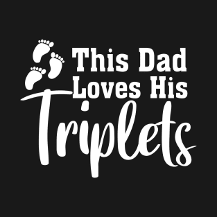 This Dad Loves His Triplets T-Shirt